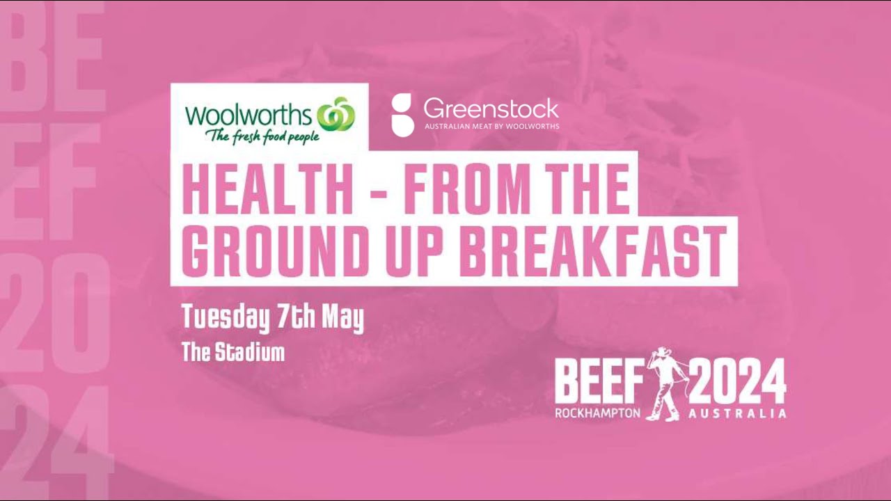 Beef Australia 2024 Conference: Woolworths: “Health - From the Ground Up” - Prof. John Gilliland OBE